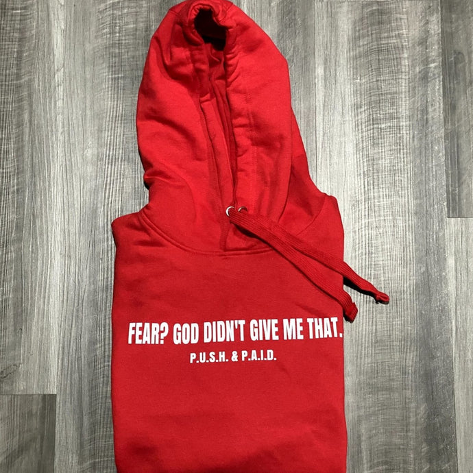 Red Fear? God Didn't Give Me That Unisex Hoodie - P.U.S.H. & P.A.I.D. Apparel